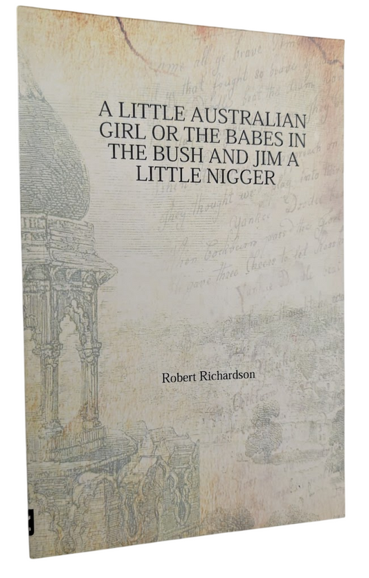 A little Australian girl or the babes in the bush & Jim a little N## (Reprint)