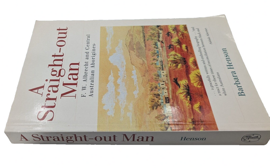 A Straight-Out Man F.W. Albrecht Central Australian Aborigines