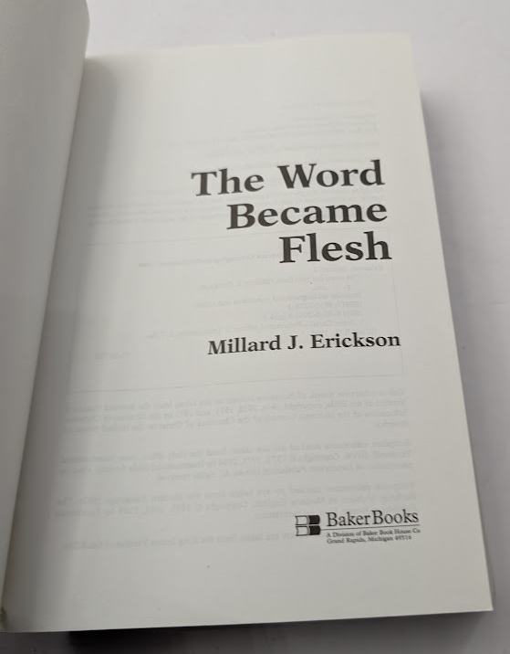 Word Became Flesh: A Contemporary Incarnational Christology Millard J. Erickson