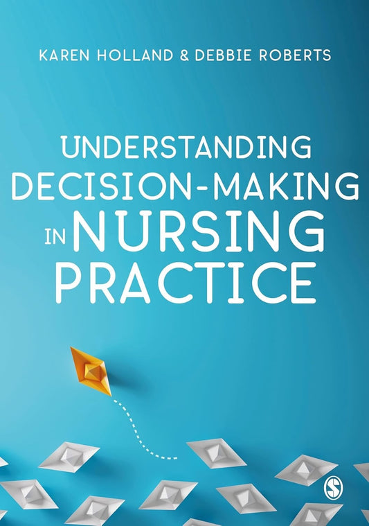 Understanding Decision-Making in Nursing Practice Debbie Roberts HC 2023 Medical