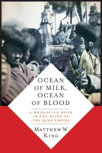Ocean of Milk Ocean of Blood : Mongolian Monk in Qing Empire Ruins