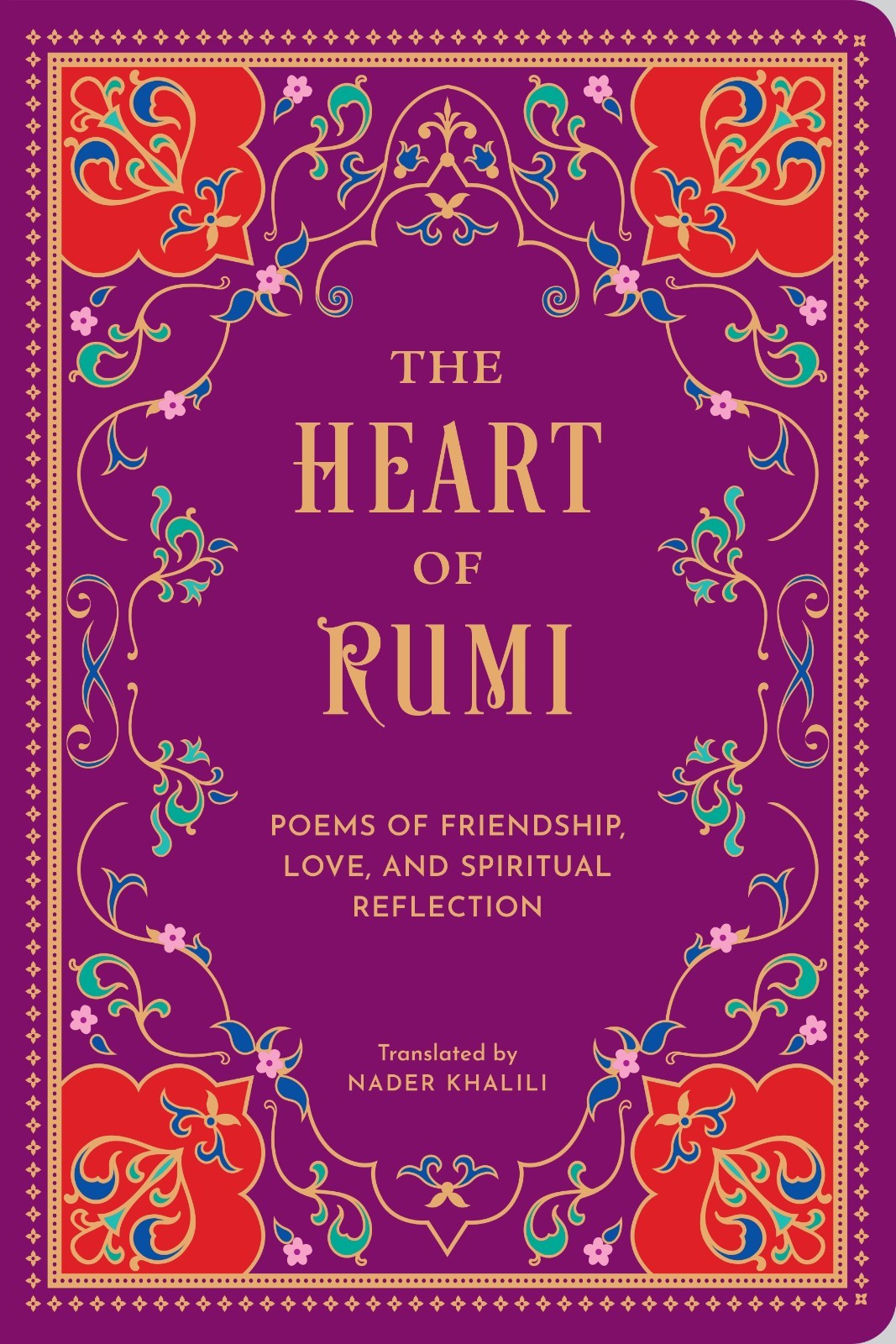 The Heart of Rumi Poems of Friendship Love & Spiritual Reflection