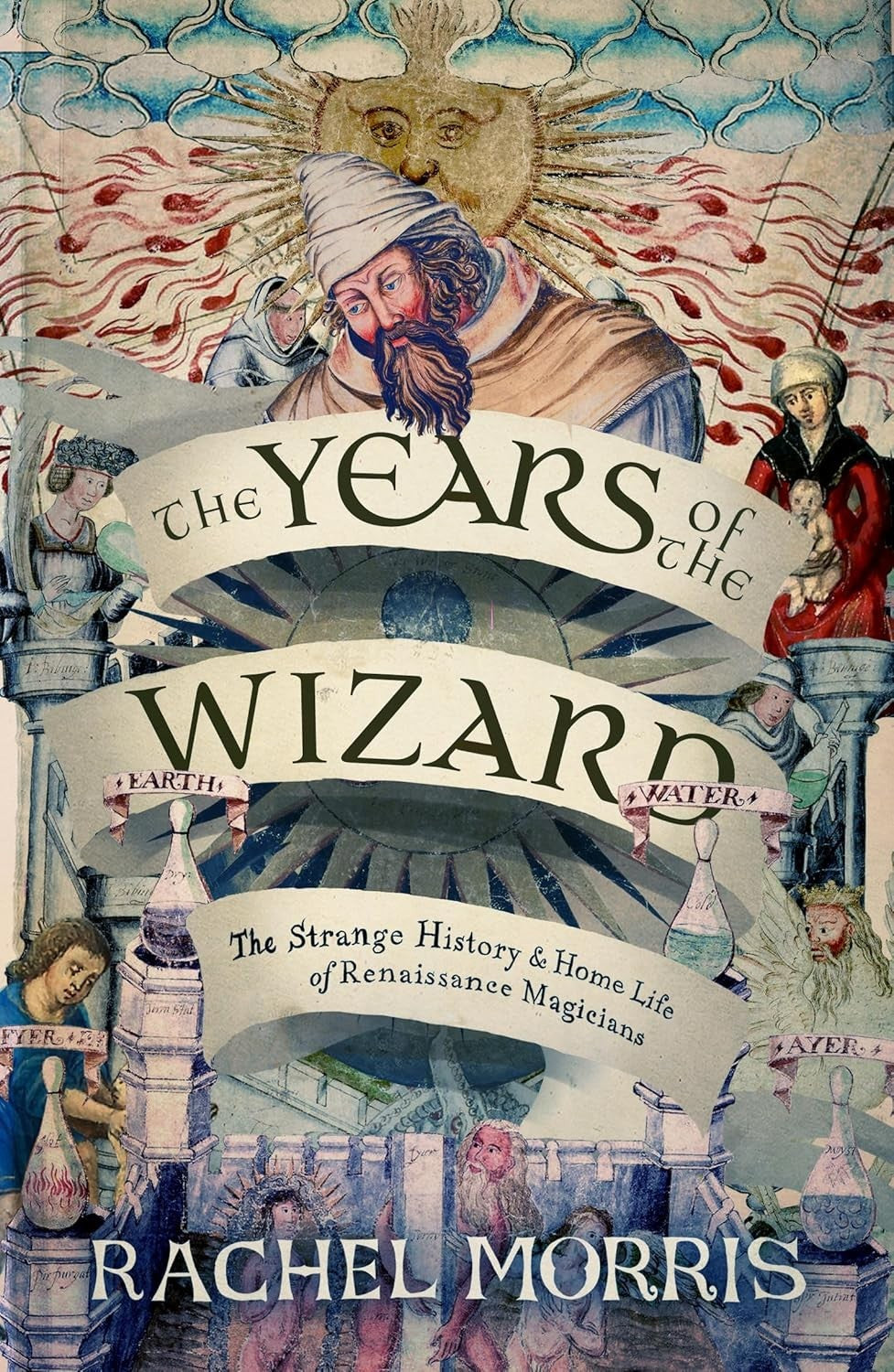 Years of Wizard Strange True History Renaissance Magicians Rachel Morris HC 2025
