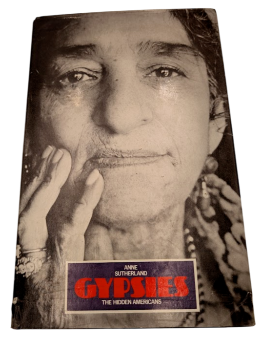 Gypsies The hidden Americans by Anne Sutherland Hardcover 1975 Regional History