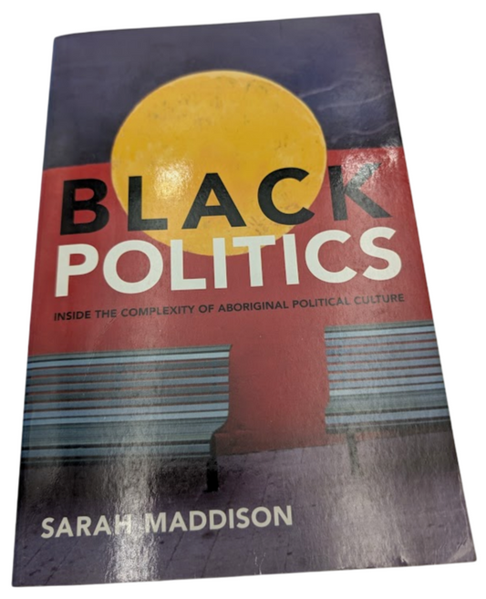 Black Politics complexity of Aboriginal political culture  by Sarah Maddison PB