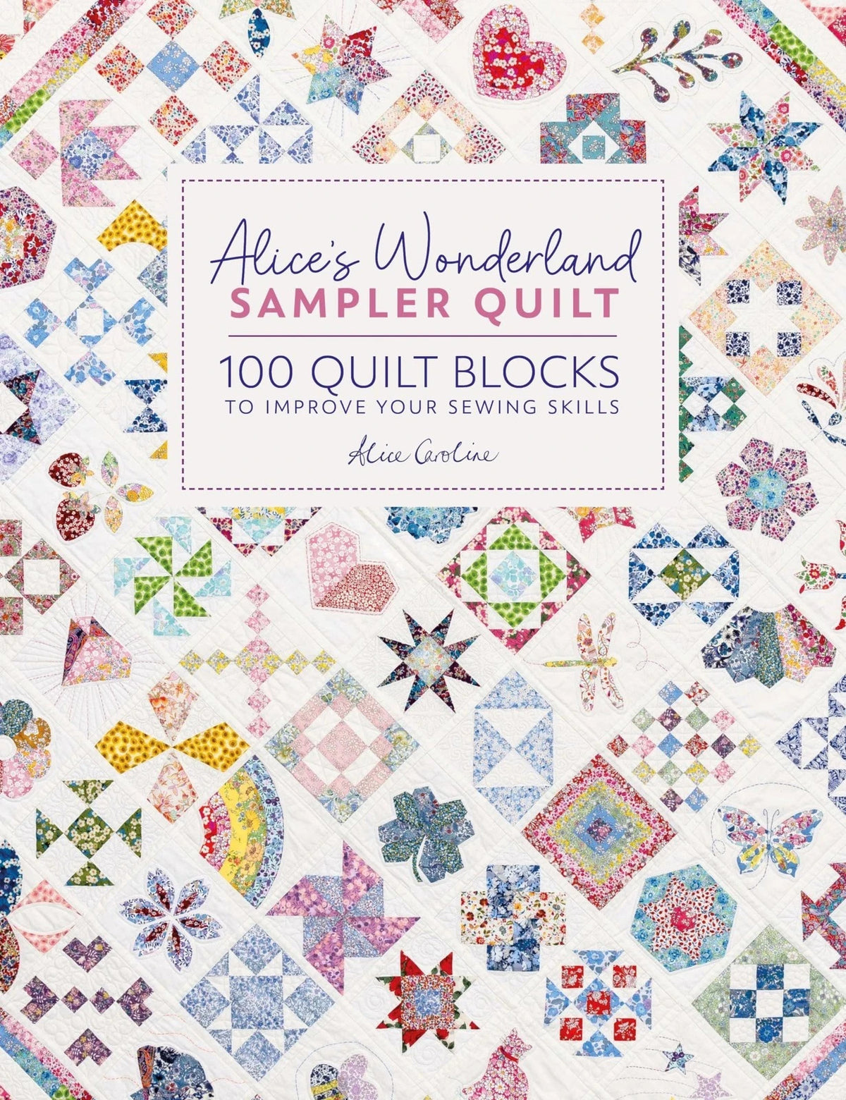 Alice's Wonderland Sampler Quilt : 100 quilt blocks