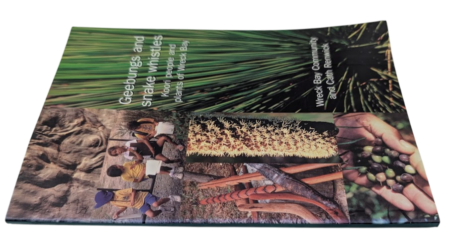 Geebungs and Snake Whistles: Koori People and Plants of Wreck Bay by C Renwick