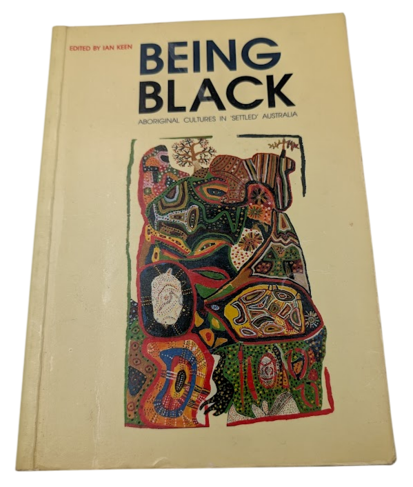 Being Black Aboriginal Cultures in Settled Australia