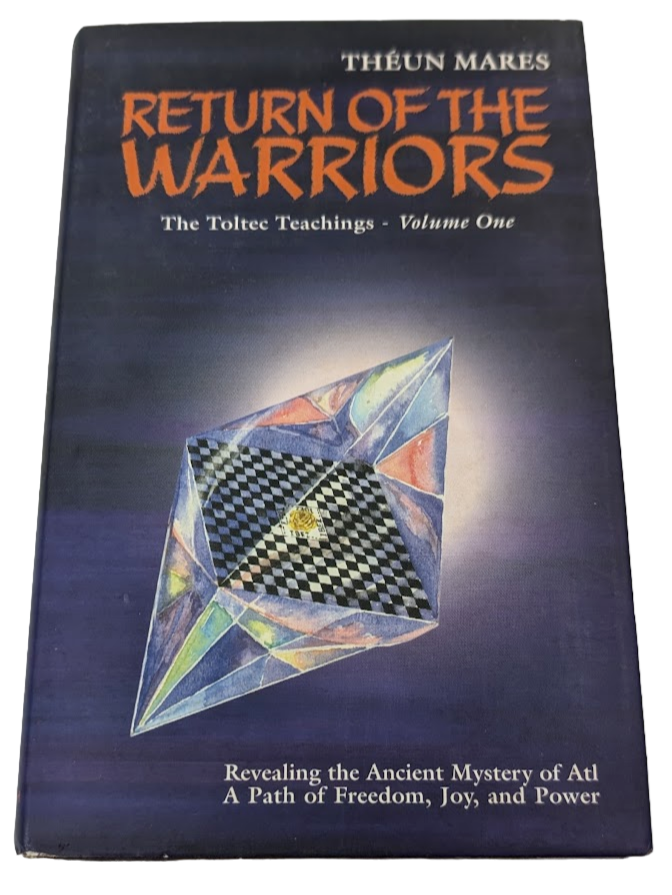 Return Of The Warriors Toltec Teachings Vol 1 3rd Ed