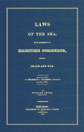 Laws of the Sea, With Reference to Maritime Commerce During Peace by Jacobsen, F