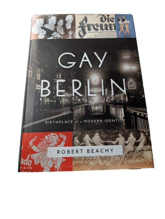 Gay Berlin - Birthplace of a Modern Identity  Hardcover