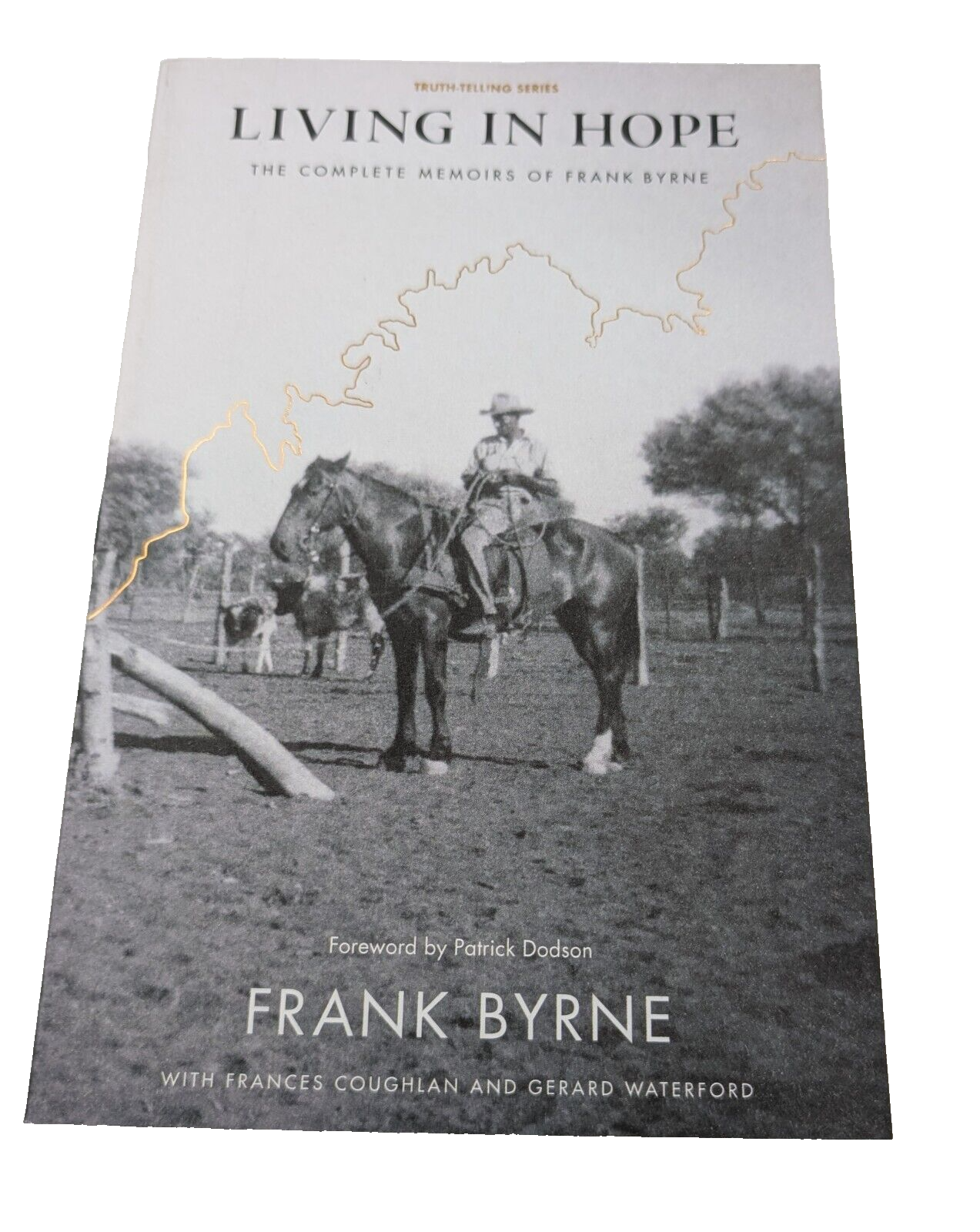 Living in Hope Complete Memoirs of Frank Byrne - Stolen Generations Aborigina