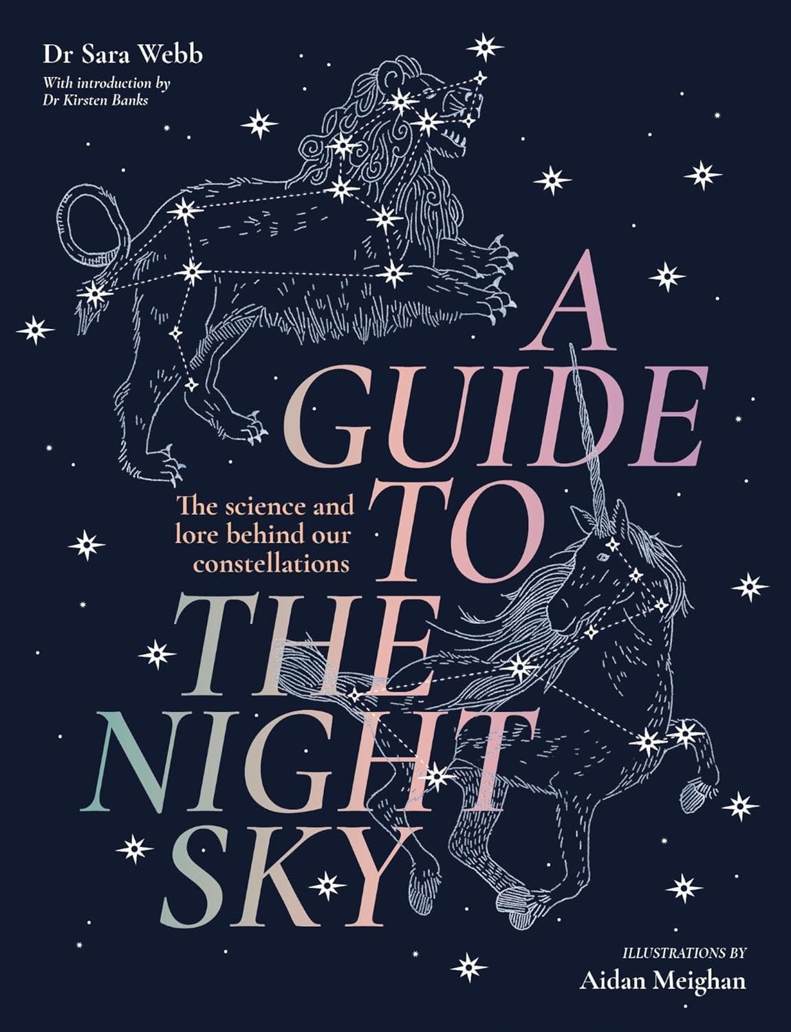Guide to Night Sky Sara Webb Constellations Science Astronomy Lore HC