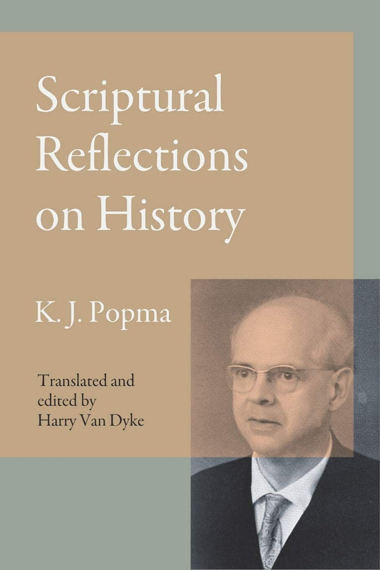 Scriptural Reflections on History by Klaas Johan Popma (PB, 2020) Religion