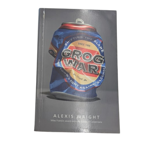 Grog War: One Town's Fight Against Alcohol by Alexis Wright (Paperback 2009)