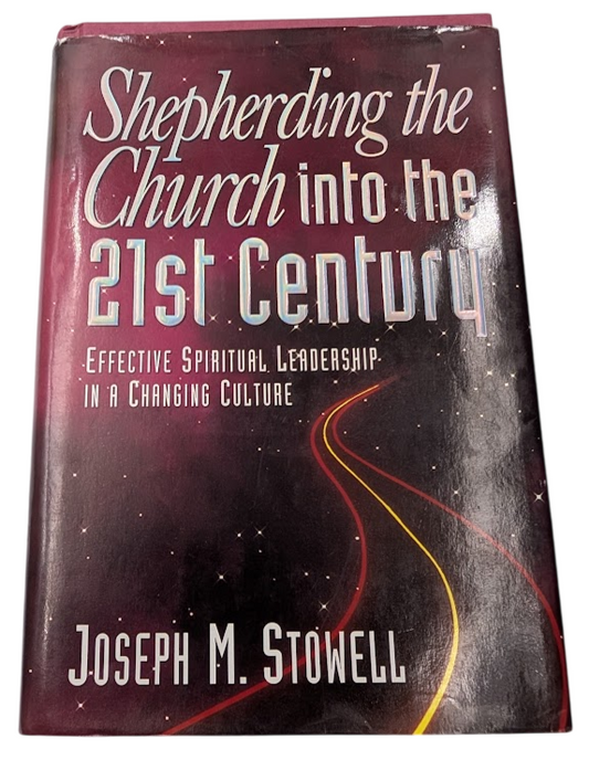 Shepherding the Church into the Twenty-First Century Joseph M. Stowell HC 1994