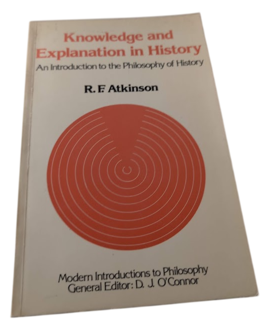 Knowledge and Explanation in History by R. F. Atkinson – actual book photo