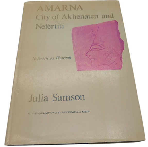 Amarna city of Akhenaten and Nefertiti by Julia Samson History Hardcover