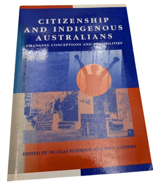 Citizenship and Indigenous Australians: Changing Conceptions & Possibilities PB