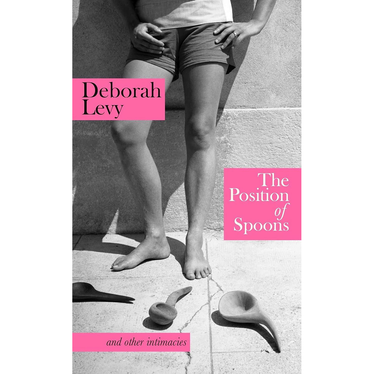 The Position of Spoons by Deborah Levy  Essay Collection