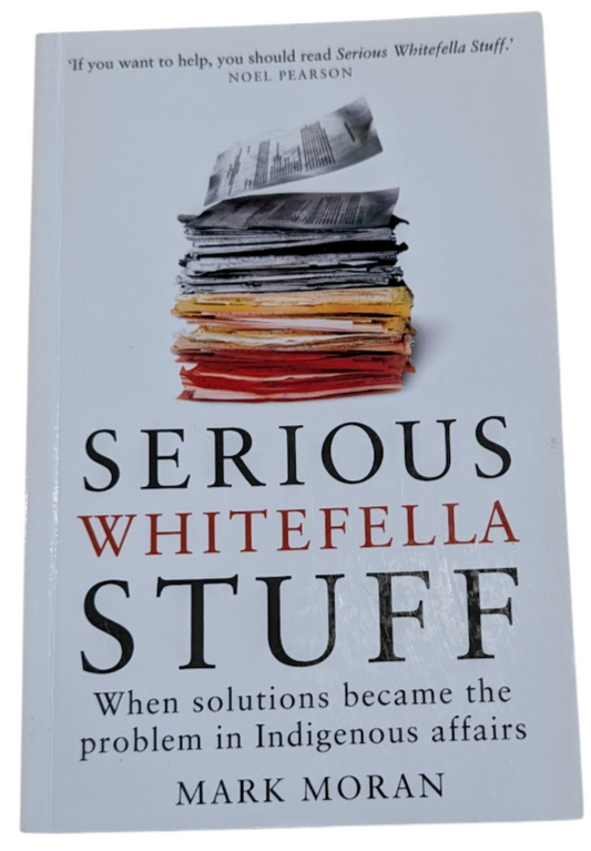 Serious Whitefella Stuff- When solutions became the problem in Indigenous affair