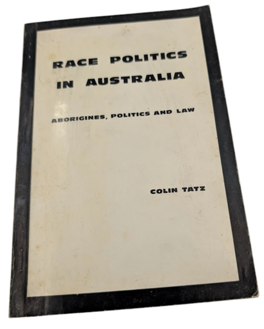 Race Politics in Australia: Aborigines, Politics and Law by Colin Tatz Paperback