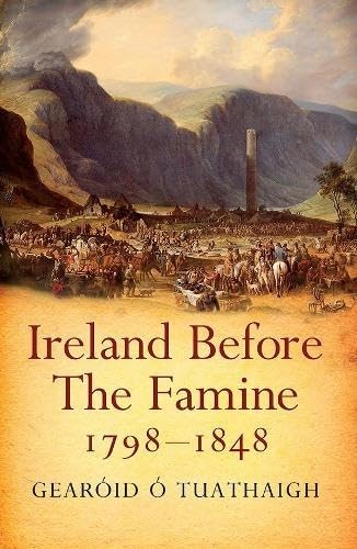 Ireland Before the Famine 1798–1848 Gearoid O Tuathaigh