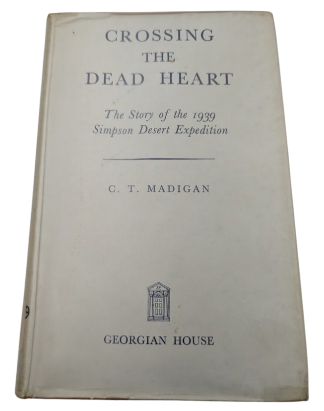 Crossing Dead Heart Simpson Desert CT Madigan HC 1946 Exploration Australia