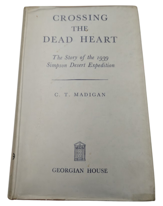 Crossing Dead Heart Simpson Desert CT Madigan HC 1946 Exploration Australia