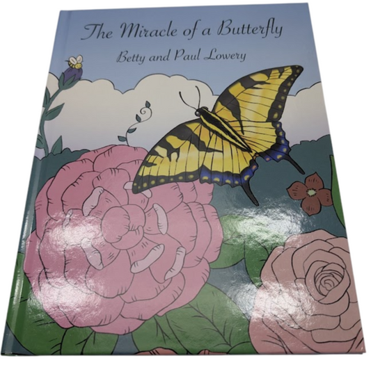 Miracle of a Butterfly by Betty Lowery, Paul Lowery Hardcover