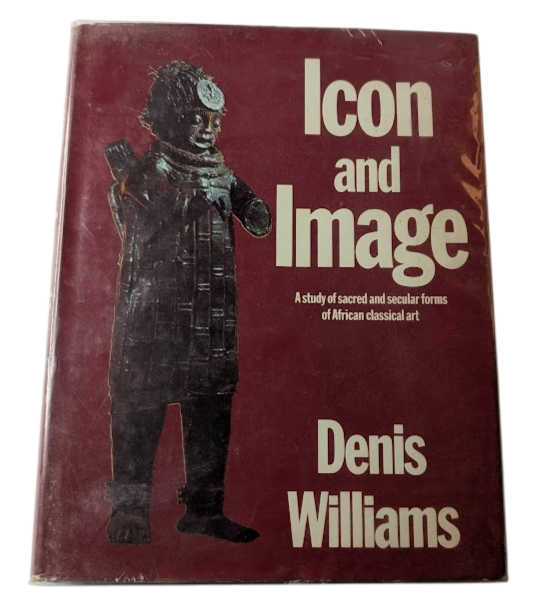 Icon and Image: A Study of Sacred and Secular Forms of African Classical Art