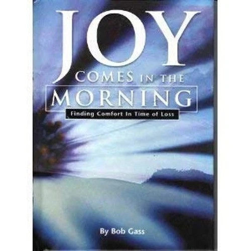 Joy Comes in the Morning Bob Gass 2004 HC Comfort Loss Grief Devotional Faith