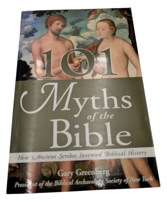 101 Myths of the Bible: How Ancient Scribes Invented Biblical History
