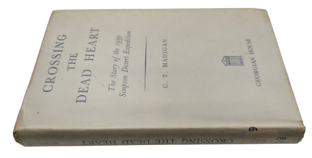 Crossing Dead Heart Simpson Desert CT Madigan HC 1946 Exploration Australia