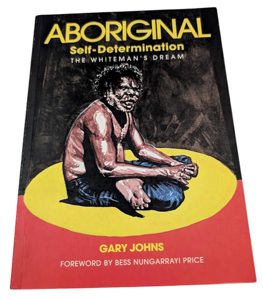 Aboriginal Self-Determination: The Whiteman's Dream by Gary Johns Paperback 2014