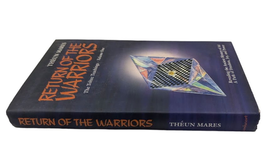 Return Of The Warriors Toltec Teachings Vol 1 3rd Ed