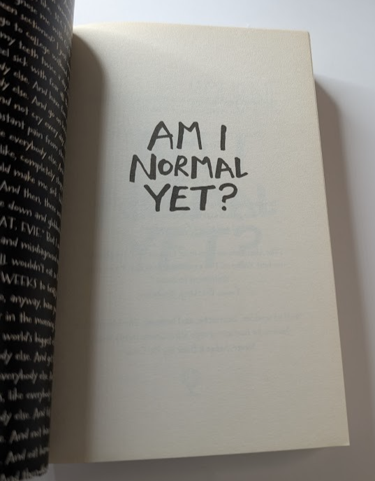 Am I Normal Yet? YA Contemporary Fiction ( Mental Health focus)