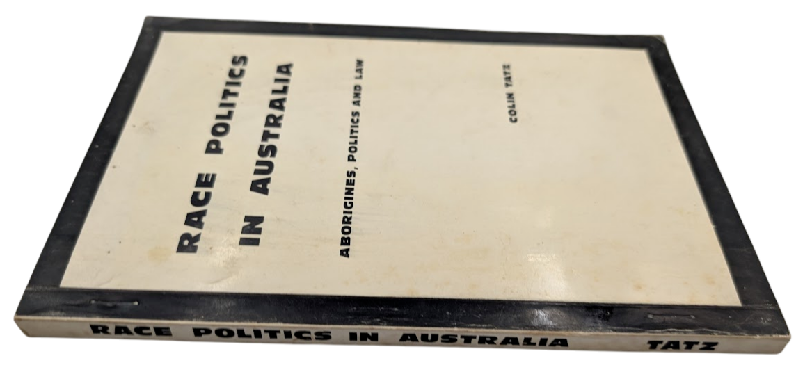 Race Politics in Australia: Aborigines, Politics and Law by Colin Tatz Paperback
