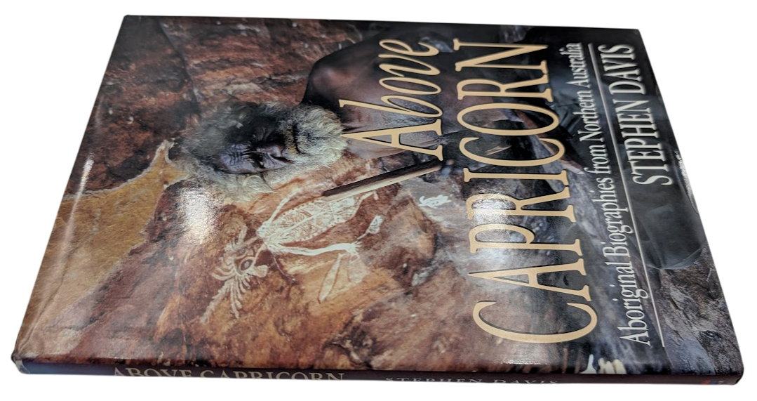Above Capricorn: Aboriginal Biographies from Northern Australia