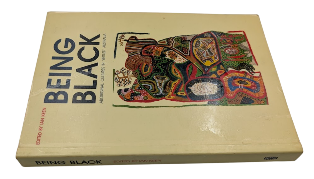 Being Black Aboriginal Cultures in Settled Australia