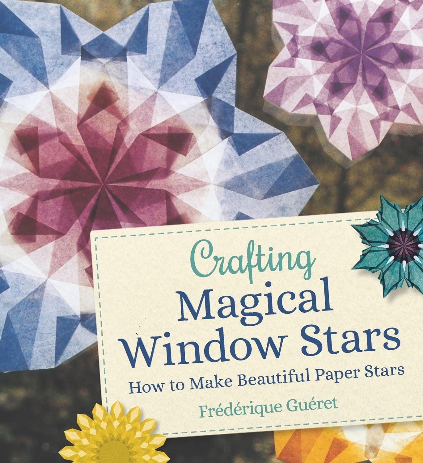 Crafting Magical Window Stars Frederique Gueret 2022 PB Paper Crafts DIY Decor
