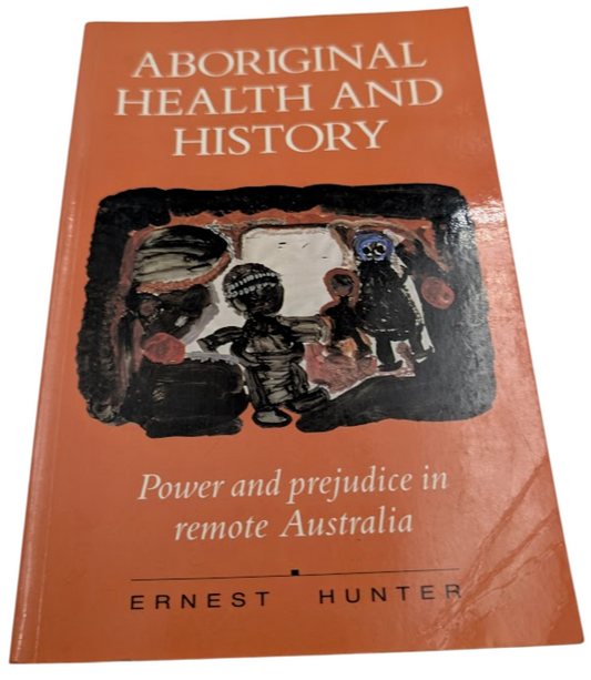 Aboriginal Health and History Power Prejudice Remote Australia Indigenous