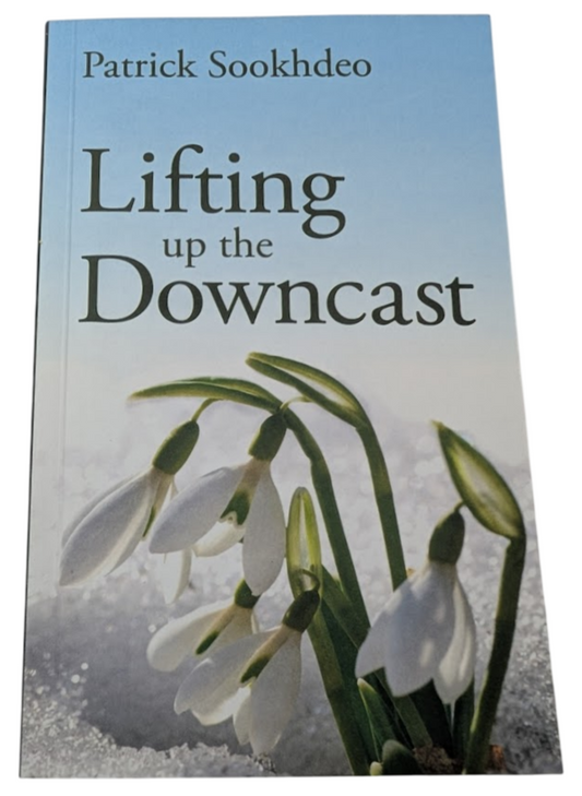 Lifting Up the Downcast Patrick Sookhdeo PB 2021 Christian Encouragement