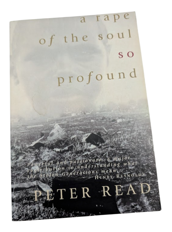 A Rape of the Soul So Profound: The return of the Stolen Generation