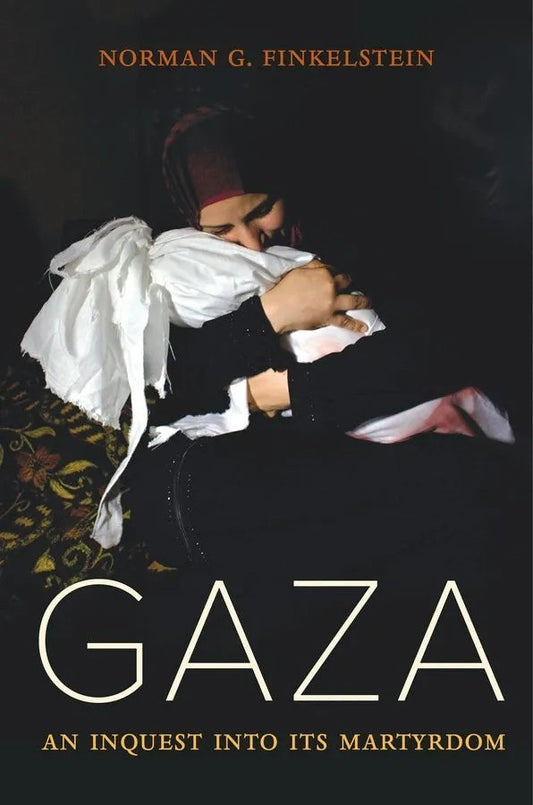 Gaza : An Inquest Into Its Martyrdom