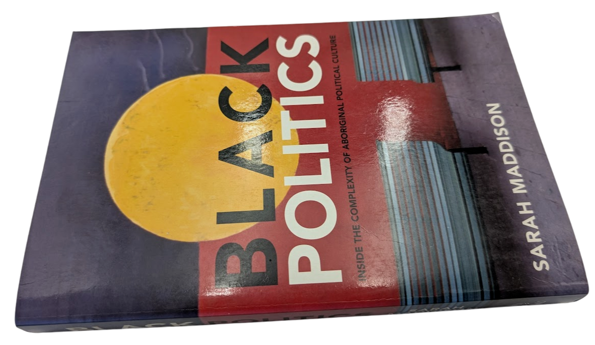 Black Politics complexity of Aboriginal political culture  by Sarah Maddison PB