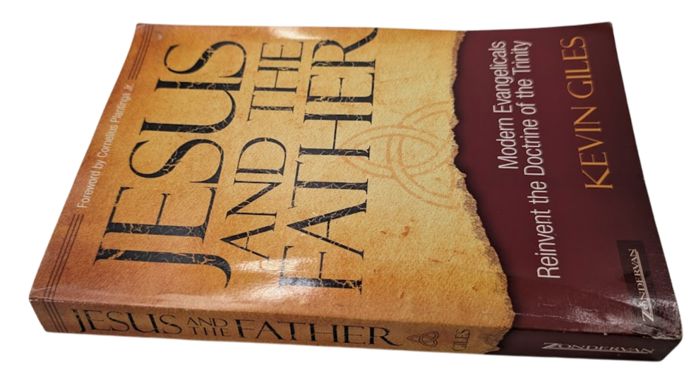 Jesus and the Father  - Modern Evangelicals Reinvent Doctrine of Trinity