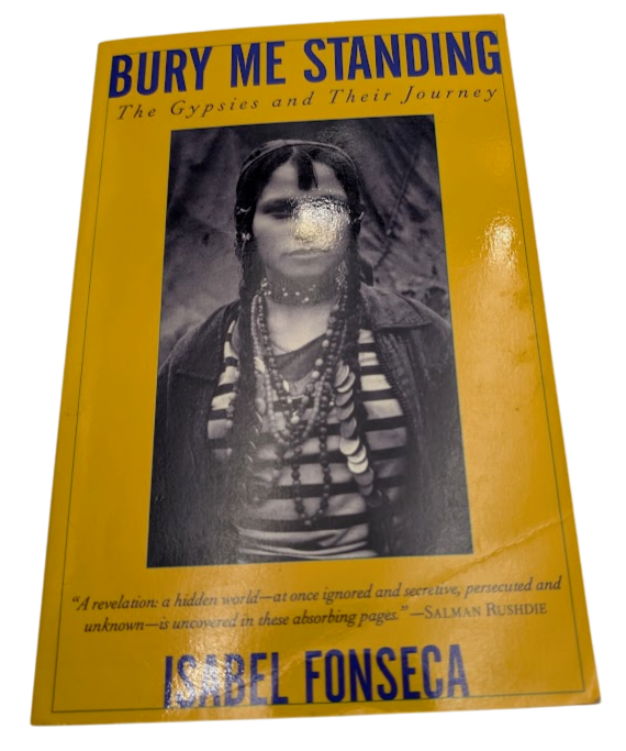 Bury Me Standing: The Gypsies & Their Journey by Isabel Fonseca (Paperback)