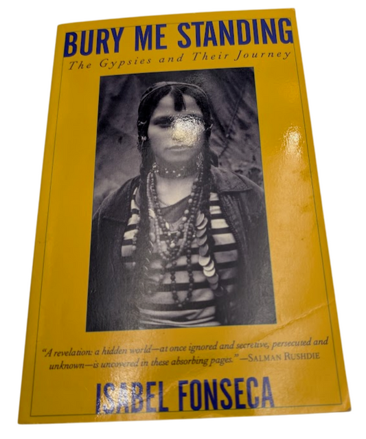 Bury Me Standing: The Gypsies & Their Journey by Isabel Fonseca (Paperback)