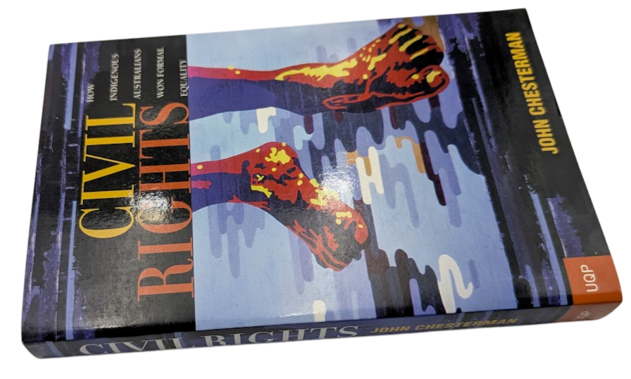 Civil Rights: How Indigenous Australians Won Formal Equality by J Chesterman PB